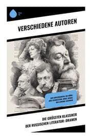 Cover von Die größten Klassiker der russischen Literatur: Dramen