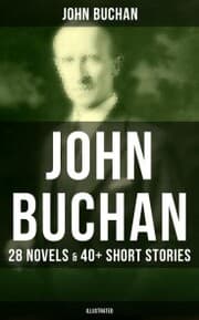 Cover von John Buchan: 28 Novels & 40+ Short Stories (Illustrated)