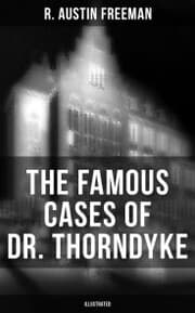 Cover von The Famous Cases of Dr. Thorndyke (Illustrated)