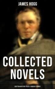 Cover von James Hogg: Collected Novels, Scottish Mystery Tales & Fantasy Stories