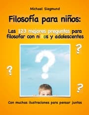 Cover von Filosofía para niños: Las 123 mejores preguntas para filosofar con niños y adolescentes