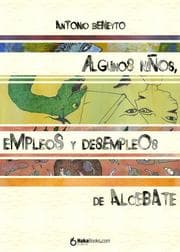 Cover von Algunos niños, empleos y desempleos de Alcebate