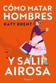 Cover von Cómo matar hombres y salir airosa.