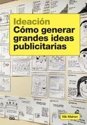 Cover von Ideación. Cómo generar grandes ideas publicitarias