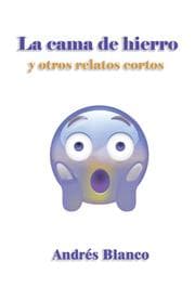 Cover von La cama de hierro y otros relatos cortos