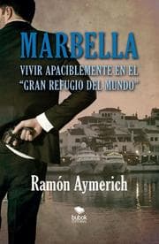 Cover von Marbella. Vivir apaciblemente en 'el gran refugio del mundo'