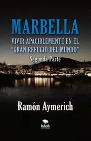 Cover von Marbella. Vivir apaciblemente en el gran refugio del Mundo -segunda parte-