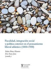 Cover von Fiscalidad, integración social y política exterior en el pensamiento liberal atlántico (1830-1930)