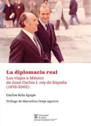 Cover von La diplomacia real. Los viajes a México de Juan Carlos I, rey de España (1978-2002)