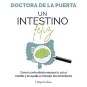 Cover von Un intestino feliz. Cómo la microbiota mejora tu salud mental y te ayuda a manejar las emociones