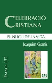 Cover von Celebració cristiana, el nucli de la vida
