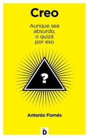 Cover von Creo aunque sea absurdo, o quizá por eso