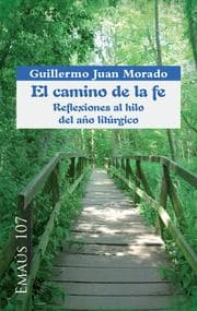 Cover von El camino de la fe. Reflexiones al hilo del año litúrgico