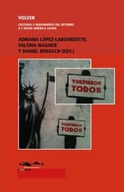 Cover von Volver. Culturas e imaginarios del retorno a y desde América Latina