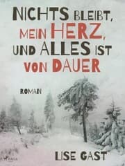 Cover von Nichts bleibt, mein Herz, und alles ist von Dauer