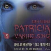 Cover von Patricia Vanhelsing, 5: Der Jahrmarkt des Grauens (Ungekürzt)