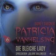 Cover von Patricia Vanhelsing, 6: Die bleiche Lady (Ungekürzt)