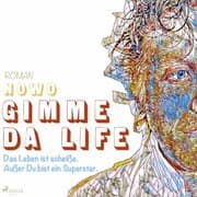 Cover von Gimme da Life (Ungekürzt)