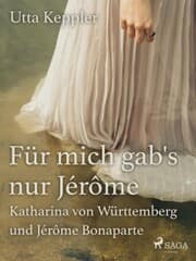 Cover von Für mich gab's nur Jérôme - Katharina von Württemberg und Jérôme Bonaparte