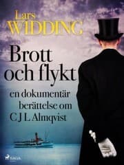 Cover von Brott och flykt: en dokumentär berättelse om C J L Almqvist