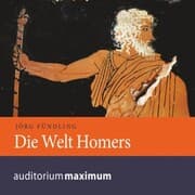 Cover von Die Welt Homers (Ungekürzt)