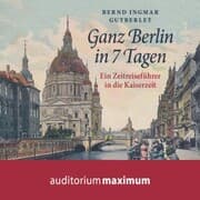 Cover von Ganz Berlin in 7 Tagen (Ungekürzt)