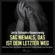 Cover von Sag niemals, das ist dein letzter Weg - Flucht aus Ponar (Ungekürzt)
