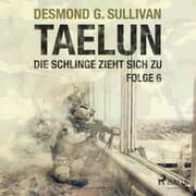 Cover von Taelun, Folge 6: Die Schlinge zieht sich zu (Ungekürzt)
