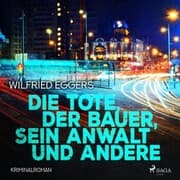 Cover von Die Tote, der Bauer, sein Anwalt und andere - Kriminalroman (Ungekürzt)