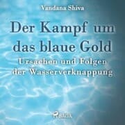 Cover von Der Kampf um das blaue Gold - Ursachen und Folgen der Wasserverknappung (Ungekürzt)