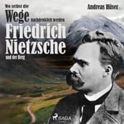 Cover von Wo selbst die Wege nachdenklich werden - Friedrich Nietzsche und der Berg (Ungekürzt)