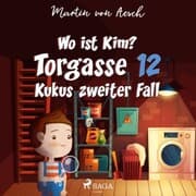 Cover von Wo ist Kim? Torgasse 12 - Kukus zweiter Fall