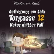 Cover von Aufregung um Lala. Torgasse 12 - Kukus dritter Fall