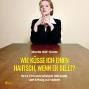 Cover von Wie küsse ich einen Haifisch, wenn er bellt? (Ungekürzt)