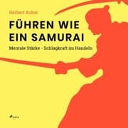 Cover von Führen wie ein Samurai - Mentale Stärke - Schlagkraft im Handeln (Ungekürzt)