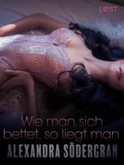 Cover von Wie man sich bettet, so liegt man: Erotische Novelle