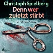 Cover von Denn wer zuletzt stirbt - Dr. Hoffmann Krimis 2 (Ungekürzt)