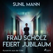 Cover von Frau Scholz feiert Jubiläum - Kurzkrimi aus der Eifel (Ungekürzt)
