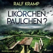 Cover von Likörchen, Paulchen? - Kurzkrimi aus der Eifel (Ungekürzt)