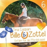 Cover von Gefahr auf der Pferdekoppel - Bille und Zottel 6 (Ungekürzt)