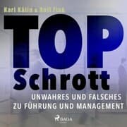 Cover von Top Schrott - Unwahres und Falsches zu Führung und Management (Ungekürzt)
