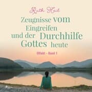 Cover von Zeugnisse vom Eingreifen und der Durchhilfe Gottes heute - ERlebt,(Ungekürzt)