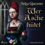 Cover von Wer Asche hütet - Mittelalterkrimi (Ungekürzt)