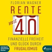 Cover von Rente mit 40 - Finanzielle Freiheit und Glück durch Frugalismus (Ungekürzt)