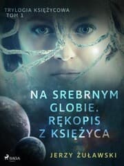 Cover von Trylogia ksi¿¿ycowa 1: Na srebrnym globie. R¿kopis z Ksi¿¿yca