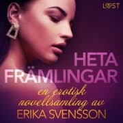 Cover von Heta främlingar - en erotisk novellsamling av Erika Svensson