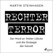 Cover von Rechter Terror - Der Mord an Walter Lübcke und die Strategie der Gewalt