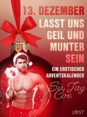 Cover von 13. Dezember: Lasst uns geil und munter sein - ein erotischer Adventskalender