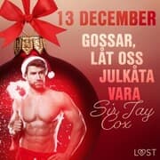 Cover von 13 december: Gossar, låt oss julkåta vara - en erotisk julkalender