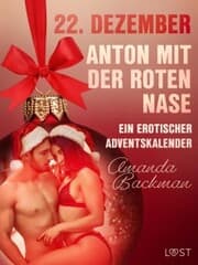 Cover von 22. Dezember: Anton mit der roten Nase - ein erotischer Adventskalender